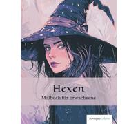 Hexen - Malbuch für Erwachsene: 50 magische Hexenmotive für ein einzigartiges Ausmalerlebnis und zauberhafte Momente der Fantasie