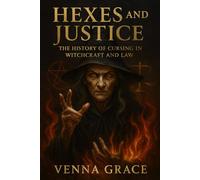 HEXES AND JUSTICE: The History of Cursing in Witchcraft and Law