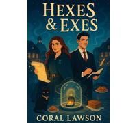 Hexes & Exes: A Witchy Paranormal Romance with Cozy Banter, Cursed Love, and a Reformed Demon with Enemies-to-Lovers Chemistry: Contracts, curses, and a demon co-counsel she can’t ignore.