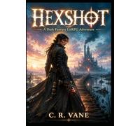 HEXSHOT : A Dark Fantasy LitRPG Adventure