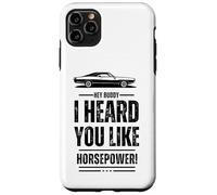 Hey, amico, ti ho sentito come la potenza! Muscle Car. Divertente Custodia per iPhone 11 Pro Max