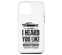 Hey, amico, ti ho sentito come la potenza! Muscle Car. Divertente Custodia per iPhone 12 Pro Max