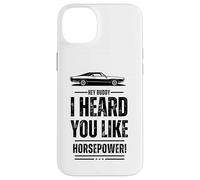 Hey, amico, ti ho sentito come la potenza! Muscle Car. Divertente Custodia per iPhone 14 Plus