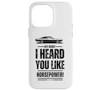 Hey, amico, ti ho sentito come la potenza! Muscle Car. Divertente Custodia per iPhone 14 Pro Max