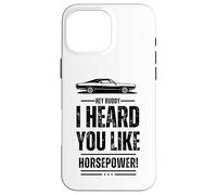 Hey, amico, ti ho sentito come la potenza! Muscle Car. Divertente Custodia per iPhone 16 Pro Max