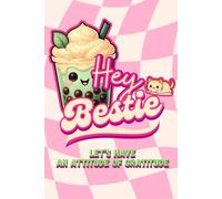 Hey Bestie! Let’s Have an Attitude of Gratitude! for Girls Ages 6-12