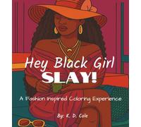 Hey Black Girl, Slay!: A Fashion Inspired Coloring Experience
