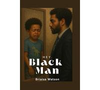 Hey, Black Man: A Self-Healing Journal from a Black Woman to a Black Man