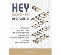 Hey Boomer, a Technical Sketchbook: Because you don't like to use computers but you still need to explain stuff to these tech-savvy kids