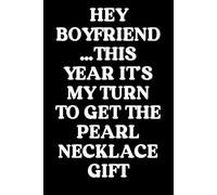 Hey Boyfriend... This Year It's My Turn to Get The Pearl Necklace Gift: Funny salty quote Valentine's Day suggestion for him with sarcastic message from her!