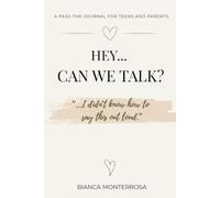 Hey...Can We Talk?: A Guided Journal for Better Communication Between Teens and Parents