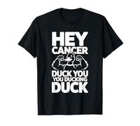 Hey Cancer Duck You You Ducking Duck Survivor Fight - Maglietta