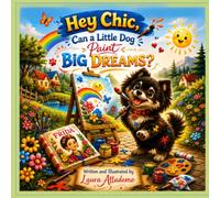 Hey Chic, Can a Little Dog Paint Big Dreams?