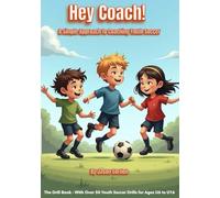 Hey Coach!: A Simple Approach to Coaching Youth Soccer