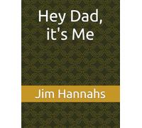 Hey Dad, it's Me
