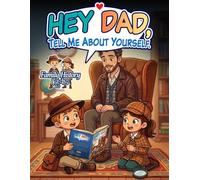 Hey Dad, Tell Me About Yourself.: A Guided Keepsake Journal with Prompts to Record His Life Story, Memories, and Advice