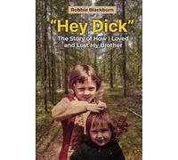 "Hey Dick": How I Loved and Lost My Brother