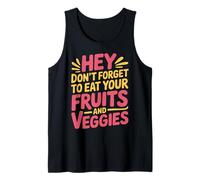 Hey Don't Forget To Eat Your Fruits And Veggies |- Canotta