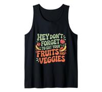 Hey Don't Forget To Eat Your Fruits And Veggies ---- Canotta