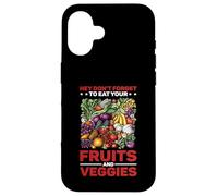 Hey Don't Forget To Eat Your Fruits And Veggies Custodia per iPhone 16