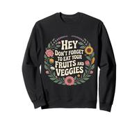 Hey Don't Forget To Eat Your Fruits And Veggies - Felpa