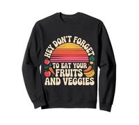 Hey Don't Forget To Eat Your Fruits And Veggies - Felpa