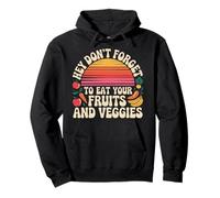 Hey Don't Forget To Eat Your Fruits And Veggies - Felpa con Cappuccio