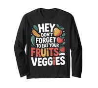 Hey Don't Forget To Eat Your Fruits And Veggies |- Maglia a Manica
