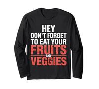 Hey Don't Forget To Eat Your Fruits And Veggies ||- Maglia a Manica