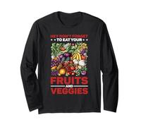 Hey Don't Forget To Eat Your Fruits And Veggies Maglia a Manica