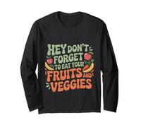 Hey Don't Forget To Eat Your Fruits And Veggies ---- Maglia a Manica