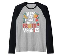 Hey Don't Forget To Eat Your Fruits And Veggies |- Maglia con Maniche Raglan