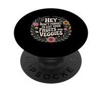 Hey Don't Forget To Eat Your Fruits And Veggies - PopSockets PopGrip Adesivo