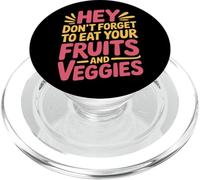 Hey Don't Forget To Eat Your Fruits And Veggies |- PopSockets PopGrip per MagSafe