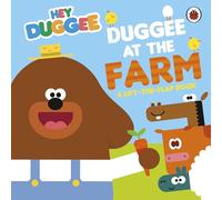 Hey Duggee: Duggee at the Farm: A Lift-the-Flap Book