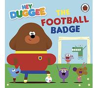 Hey Duggee The Football Badge: A fun board book for 2-6 year olds