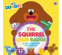 Hey Duggee: The Squirrel Club Badge: A Lift-the-Flap Picture Book