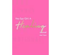 Hey Ego Girl: A Healing Journal: "The Woman Who Felt Everything"