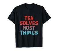 Hey Funny Tea Lover - Is It True Tea risolve la Maggior Parte delle Cose Maglietta