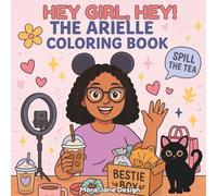 Hey Girl, Hey! The Arielle Coloring Book