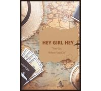 "Hey Girl Hey, You Go, Where You Go”