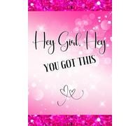 Hey Girl, Hey: You Got This