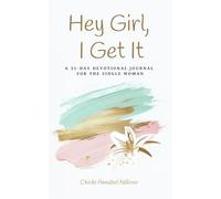 Hey Girl, I Get It: A 31-Day Devotional Journal for the Single Woman