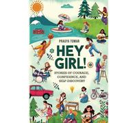 Hey Girl!: Stories of Courage, Confidence, and Self-Discovery