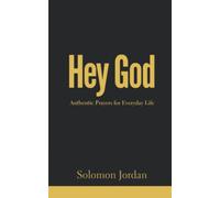 Hey God: Authentic Prayers for Everyday Life