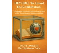 HEY GOD, We Found The Combination: Unlocking the facts about Hell, Sin, Satan and more, within the world’s most misunderstood book