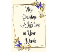Hey, Grandma -A Lifetime in Your Words: Guided journal filled with memories form the past