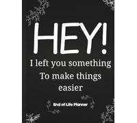 Hey! I left you something to make things easier: End of Life Planner