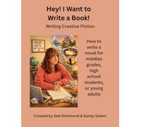 Hey! I Want to Write a Book!: Writing Creative Fiction