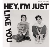Tegan And Sara - Hey, I'm Just Like You